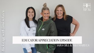 Educator Appreciation Episode, Sara Gill &amp; Niki Maruca