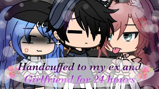 Handcuffed to my Ex and Girlfriend for 24 hours!||24 hours challenge||Gacha life