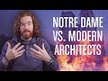Notre Dame vs. Modern Architects