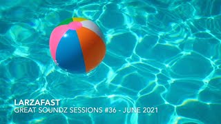 GREAT SOUNDZ SESSIONS by Larza | Episode 36