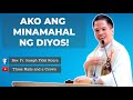 AKO ANG MINAMAHAL NG DIYOS | HOMILY | FR. FIDEL ROURA