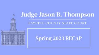 Fayette County, GA State Court Judge Jason B. Thompson - Spring 2023 Recap