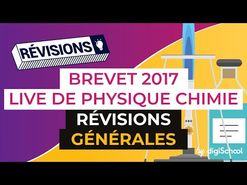 Brevet 2017 : Révisions en Live de Physique Chimie : Révisions générales - digiSchool