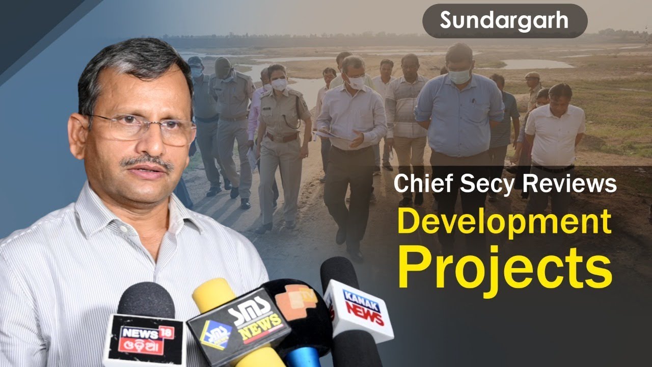 Chief Secy Shri Suresh Chandra Mahapatra Reviews Development Projects at Sundargarh