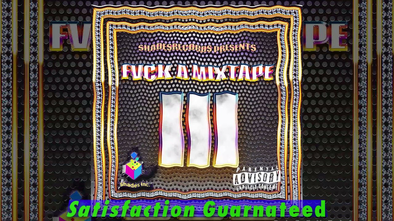 Satisfaction Guaranteed // FVCK A MIXTAPE 3