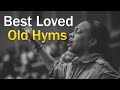 Best loved old hyms  songs collection  nonstop good praise songs  best worship songs all time