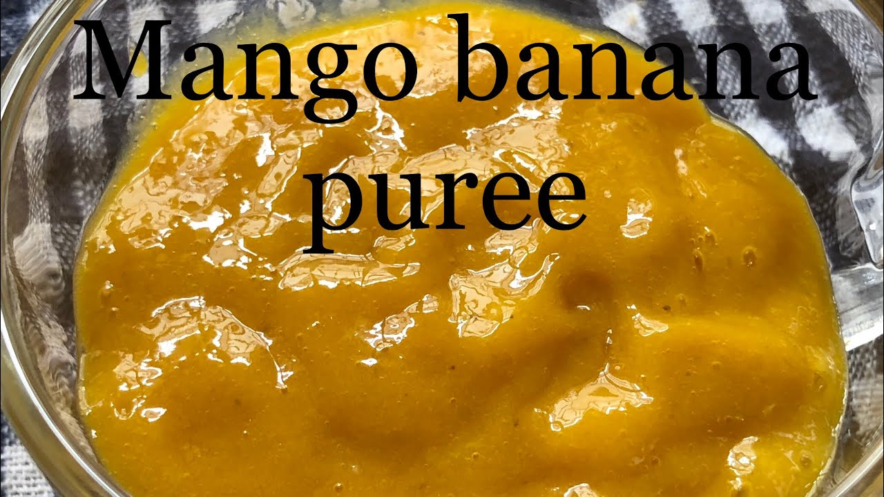 BABY FOOD RECIPE 5 MANGO BANANA PUREE FOR BABIES YouTube