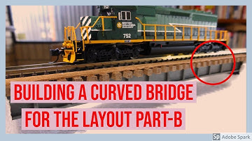 Building a curved bridge for the layout  part B