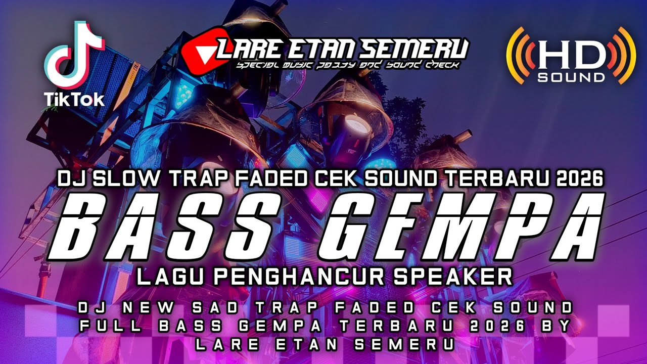 DJ SLOW TRAP FADED CEK SOUND FULL BASS GEMPA TERBARU 2026 BY LARE ETAN SEMERU