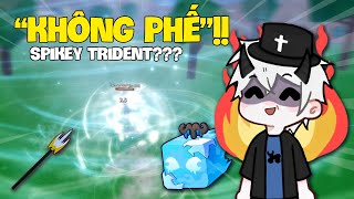 "Spikey Trident Thì Nó Phế Với Spirit Thật Nhưng Nó Cũng Không Hoàn Toàn Phế"???