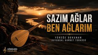 Sazim Ağlar Ben Ağlarim Yüreğe Dokunan En Duygusal Gurbet Türküsü 🎻