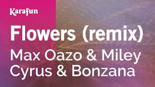 Download Lagu Karaoke Flowers (remix) - Max Oazo \u0026 Miley Cyrus \u0026 Bonzana * MP3