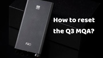 How to reset the FiiO Q3 MQA?