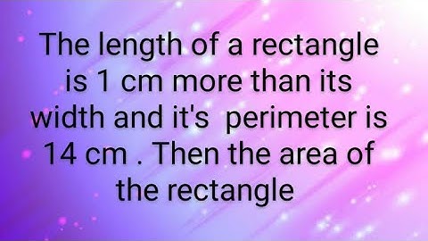 The length of a rectangle is 1 cm more than its width and it