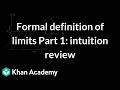 Formal definition of limits Part 1: intuition review | Science | Khan Academy