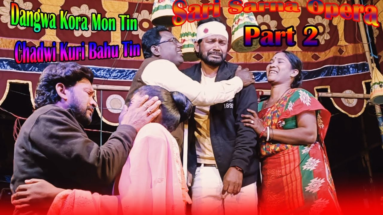Part 2 / Dangwa Kora Mon Tin Chadwi Kuri Bahu / Jatra Film / Santali Film 2024 / Sari Sarna Opera