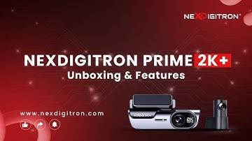 NEXDIGITRON PRIME 2K+ Dual Channel GPS DashCam - Unboxing & Features
