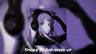 Smoke It Off(speed up)