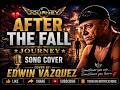 After the Fall – Journey | Song Cover by Edwin Vazquez