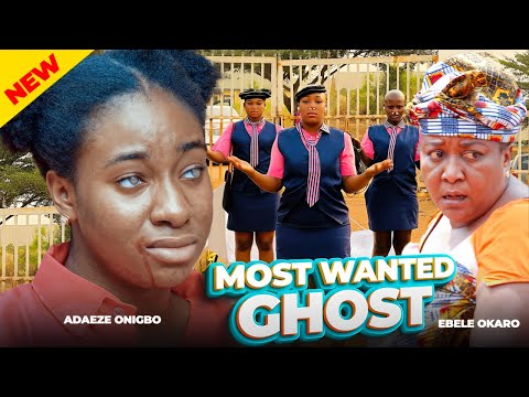 MOST WANTED GHOST SEASON 5 (New Movie) Ebele okaro, Adaeze Onuigbo 2025 Latest Movie