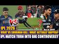 Virat Kohli vs Shubman Gill | What Actually Happen? | IPL Match Turn Into Big Controversy