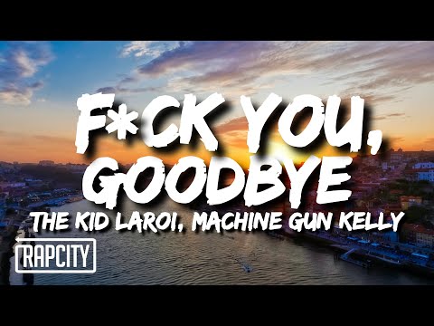 The Kid LAROI F CK YOU GOODBYE Lyrics Ft Machine Gun Kelly