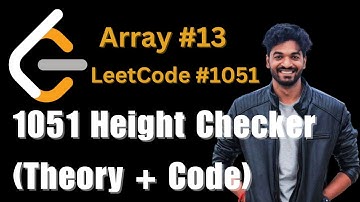 1051. Height Checker (Theory + Code) | #13 | Arrays Playlist | Leetcode
