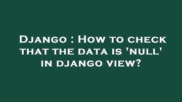 Django : How to check that the data is 