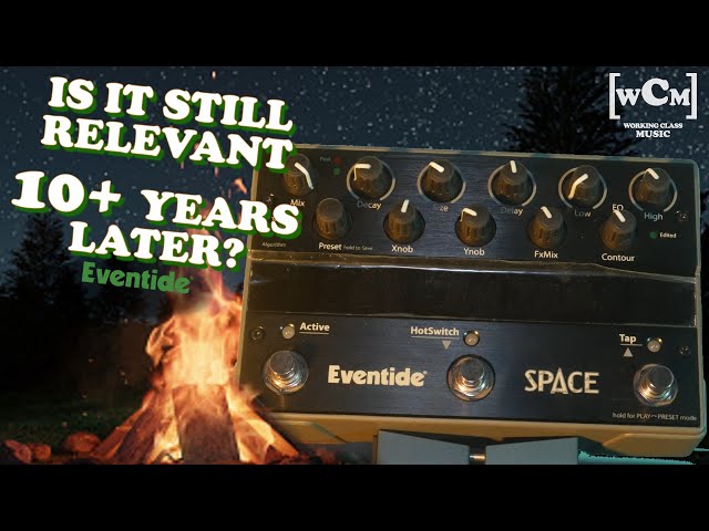 Is The Eventide SPACE Still Good?+ Years Later   Working
