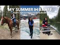 MY SUMMER IN BANFF! // Vlog #1 (2019)