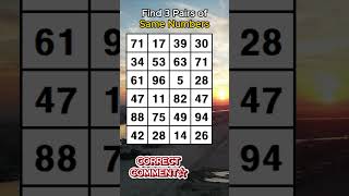Find 3 pairs of identical numbers.HOW OLD IS YOUR BRAIN?/Dementia Prevention Quizzes/Tests.No.629