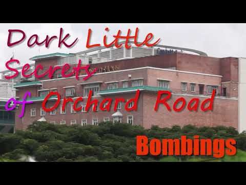 Dark Little Secrets of Orchard Road. There were bombings along Orchard Road in the Past.