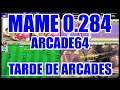 MAME 0.284 ARCADE64 TARDE DE ARCADES