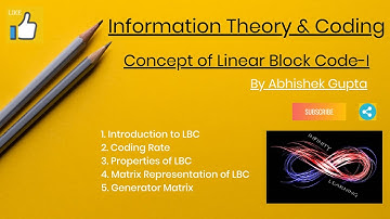 Concepts of Linear Block Code-I | Information Theory & Coding | Abhishek Gupta
