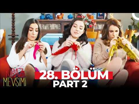 Kiraz Mevsimi 28. Bölüm Part 2