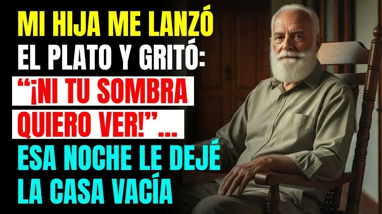 MI HIJA ME LANZÓ EL PLATO Y GRITÓ “¡NI TU SOMBRA QUIERO VER!”    ESA NOCHE LE DEJÉ EL ALMA VAC