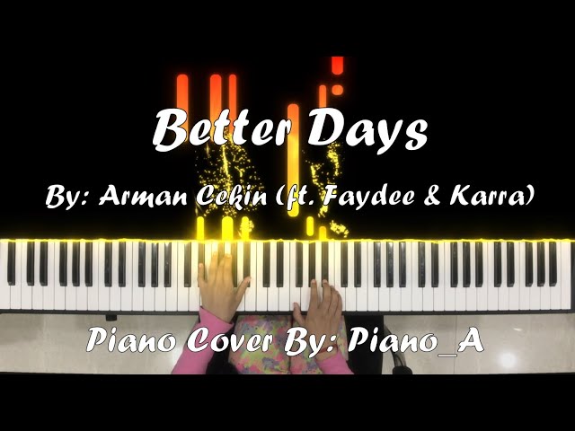 Better Days - Arman Cekin (ft. Faydee & Karra) Piano Cover By: Piano_A (Synthesia Tutorial) class=