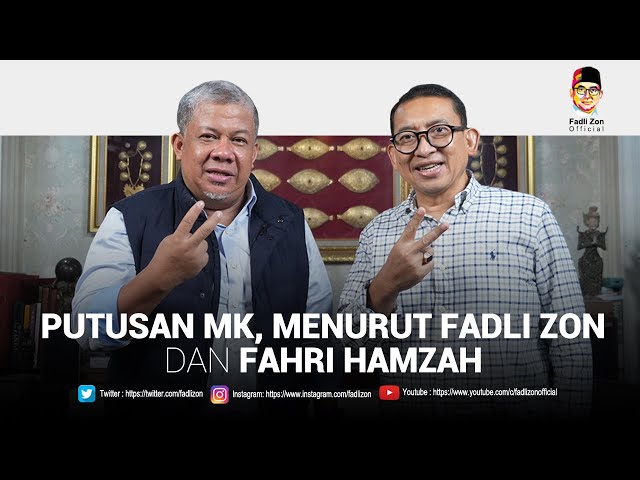 PUTUSAN MK, MENURUT FADLI ZON DAN FAHRI HAMZAH class=