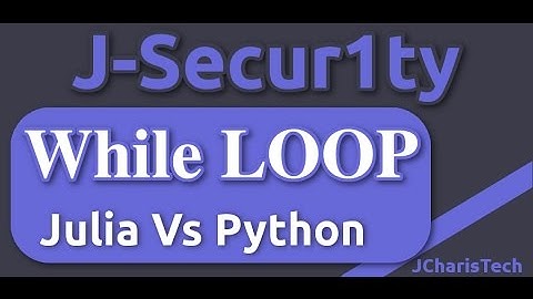 Julia Vs Python Tutorials - While Loop