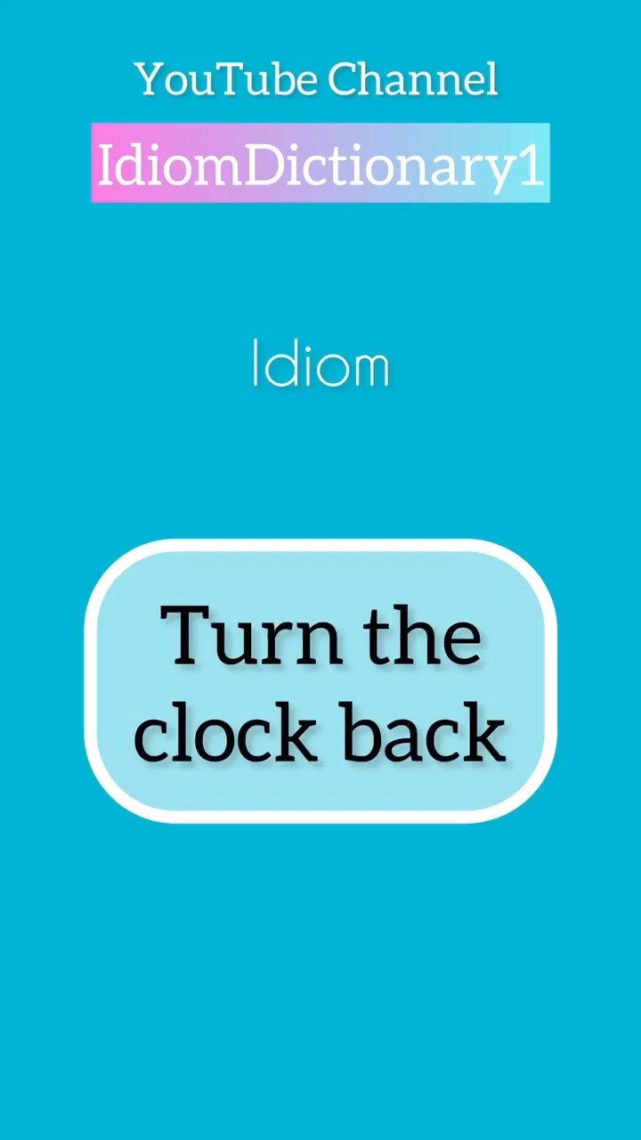 Idiom Turn The Clock Back Meaning Do You Think Idiom Is Hard Idiom Turn The Clock Back Meaning Do You Think Idiom Is Hard