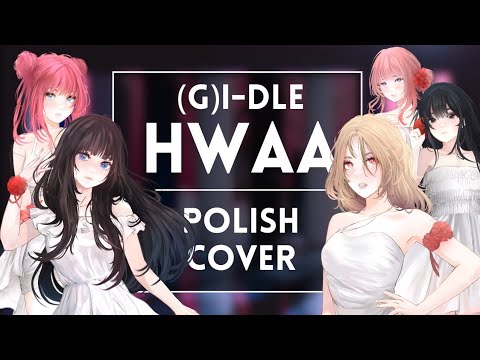 ◄ (G)I-DLE - HWAA (Polish cover by N/DA)