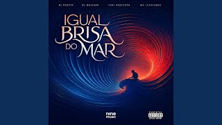 IGUAL BRISA DO MAR (feat. MC LCKaiique) - DJ KEEVIN, DJ QUISSAK, YURI REDICOPA