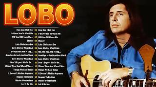 LOBO Greatest Hits Full Album - Best Love Songs Of LOBO Collection - Top 20 Nonstop Songs