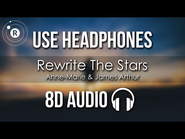 Anne-Marie & James Arthur - Rewrite The Stars (8D AUDIO) class=