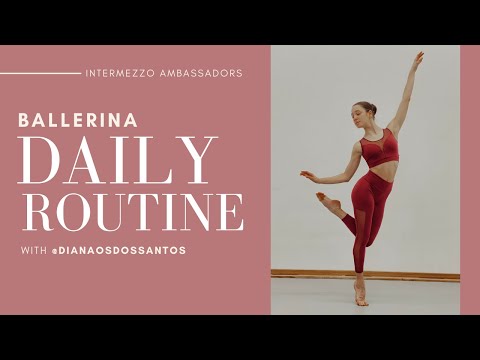 Ballerina Daily Routine by Intermezzo Ambassador Diana Dos Santos