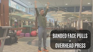 Banded - Face Pulls + Overhead Press