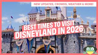 The BEST Times to Visit Disneyland in 2026 | New Openings, Crowds, Events & More!