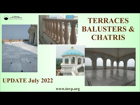 TOVP Terraces, Balusters and Chatris - July, 2022  @TOVPinfoTube