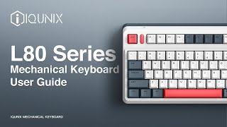 IQUNIX 80 Series Mechanical Keyboard User Guide