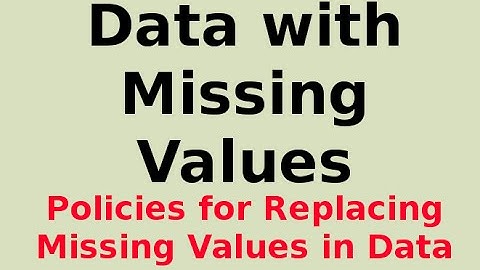 Policies for Replacing Missing Values in Data